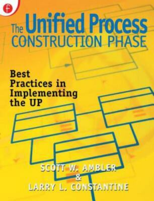 The Unified Process Construction Phase : Best Practices in Implementing the...