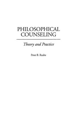 Philosophical Counseling: Theory and Practice by Peter B. Raabe (English) Hardco
