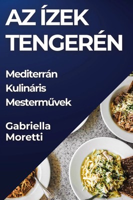 Gabriella Moretti | Az Ízek Tengerén | Taschenbuch | Ungarisch (2023)