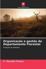 Organizao e gesto do Departamento Florestal by P. Thavitha Thulasi (Portuguese) 