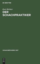 Kurt Richter Der Schachpraktiker (Gebundene A...