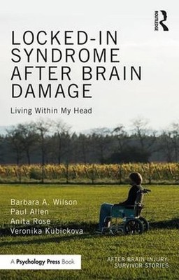 Locked-in Syndrome after Brain Damage: Living within my head by Barbara Wilson (