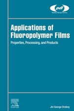 Applications of Fluoropolymer Films - Jiri George Drobny - WILLIAM ANDREW,2020 