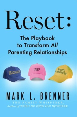 Reset: The Playbook to Transform ALL Parenting Relationships