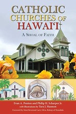 CATHOLIC CHURCHES OF HAWAI'I: A SHOAL OF FAITH By Evan A. Ponton & Philip H.
