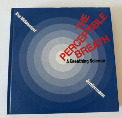 The Perceptible Breath A Breathing Science Ilse Middendorf 1990