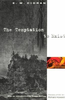 The Temptation to Exist by E. M. Cioran
