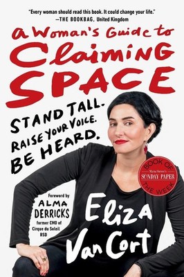A Woman's Guide to Claiming Space: Stand Tall. Raise Your Voice. Be Heard. by El