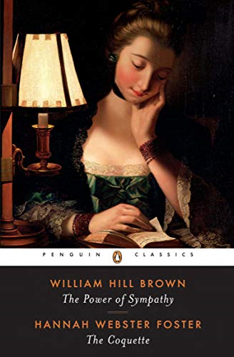 The Power of Sympathy and The Coquette (Penguin Classics) - Brown, William Hill