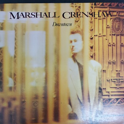 Marshall Crenshaw Downtown Warner Bros Records 9 25319-1 33 RPM vinyl LP