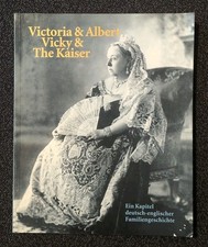 VICTORIA & ALBERT / VICKY & THE KAISER - Ein Kapitel deutsch-englischer Familien