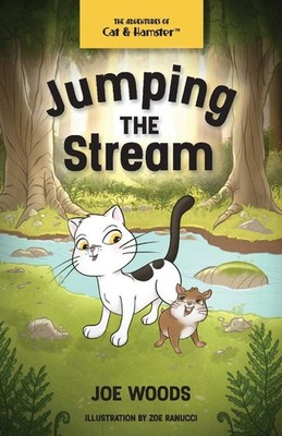 Jumping the Stream: The Adventures of Cat and Hamster,Woods, Joe