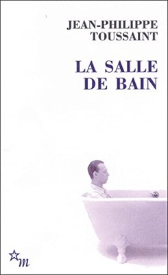 LA SALLE DE BAIN: Suivi de Le jour où j'ai rencontré ... by Toussaint, Jean-Phil