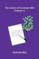 Gertrude Bell | The Letters Of Gertrude Bell (Volume 1) | Taschenbuch | Englisch
