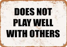 METAL SIGN - DOES NOT PLAY WELL WITH OTHERS. -- Vintage Look