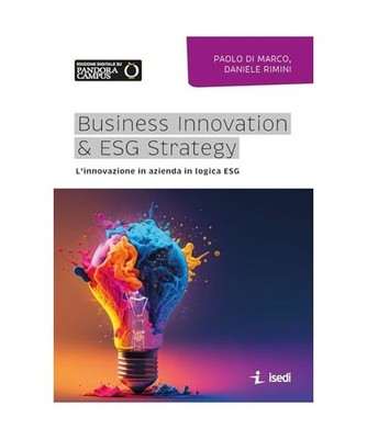 Business Innovation & ESG Strategy. L'innovazione in azienda in logica ESG, Di M