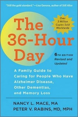 The 36-Hour Day: A Family Guide to Caring for People Who Have Alzheimer Dise...