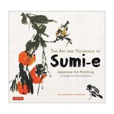 The Art and Technique of Sumi-E: Japanese Ink Painting as Taught by Ukai Uchi...