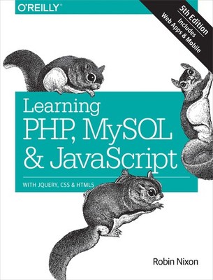 Learning PHP, MySQL & JavaScript: With jQuery, CSS & HTML5 (Learning PHP, MY...