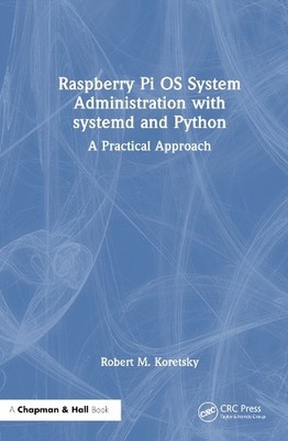 Raspberry Pi OS System Administration with systemd and Python... - 9781032596891