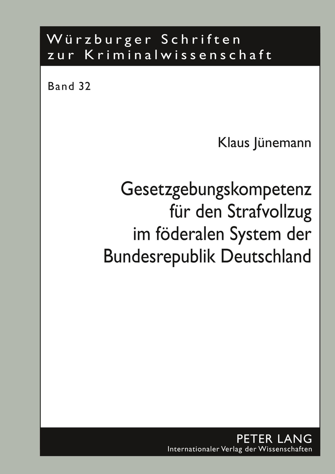 Thumbnail - Klaus Jünemann | Gesetzgebungskompetenz Für Den Strafvollzug