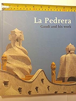 La Pedrera: Gaudi and his work Danile; Giralt-Mir, Jose Corredor-