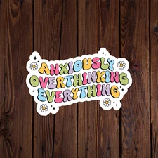 Mental health awareness sticker vinyl decal anxiety overthinking everything
