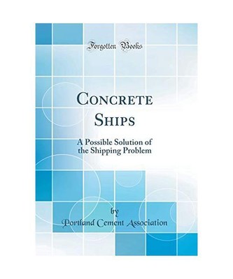 Concrete Ships: A Possible Solution of the Shipping Problem [Classic Reprint], P