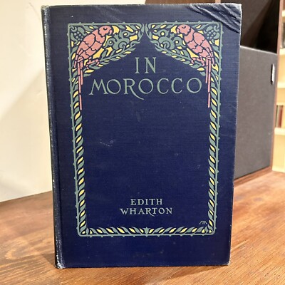 IN MOROCCO Edith Wharton 1920 Scribner True 1st Edition VGC+ SCARCE Travel