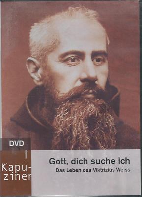 DVD - Gott, dich suche ich - Das Leben des Viktrizius Weiiss  Kapuziner  - Neu