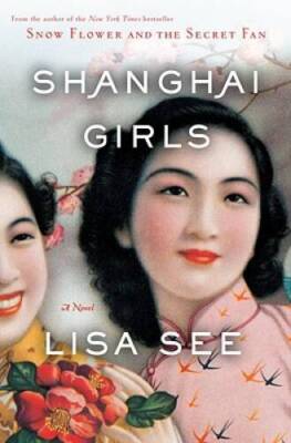 Shanghai Girls: A Novel - Hardcover By See, Lisa - GOOD