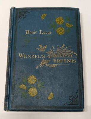 Wenzel's Erfenis of Getrouw Tot in Den Dood by Annie Lucas - antique Dutch book