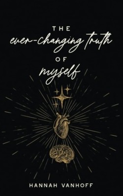 The Ever-Changing Truth of Myself - Paperback NEW HANNAH. VANHOFF 28/01/2023