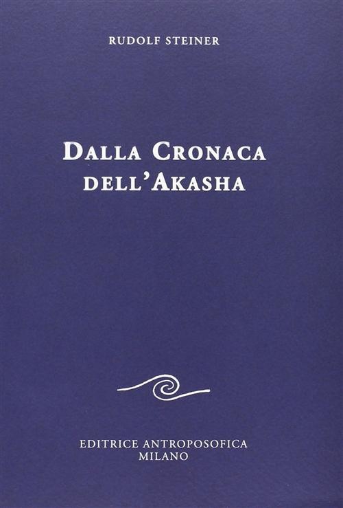 Dalla cronaca dell'Akasha - Steiner Rudolf