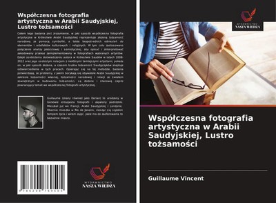 Guillaume Vincent | Wspó¿czesna fotografia artystyczna w Arabii Saudyjskiej,...