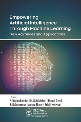 Empowering Artificial Intelligence Through Machine Learning: New Advances A...