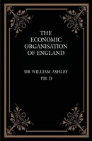 William Ashley | The Economic Organisation Of England | Taschenbuch | Englisch