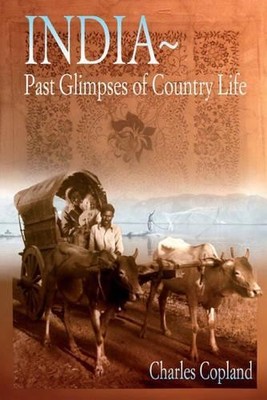 India: Past Glimpses of Country Life, Charles Copland