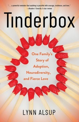 Tinderbox: One Family's Story of Adoption, Neurodiversity, and F