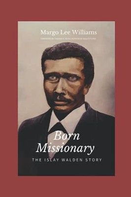 Born Missionary: The Islay Walden Story Thomas Rush New Book 978
