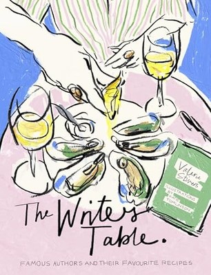 The Writer's Table : Famous authors and their favourite recipes