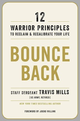 Bounce Back: 12 Warrior Principles to Reclaim Hardcover   2023 by Travis Mills