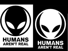 Humans Aren't Real Two Vinyl Decal Car Truck Window Laptop Tablet Tumbler Mug