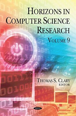 Horizons in Computer Science Research. Volume 9 by ThomasS Clary