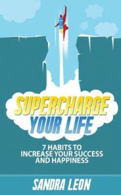 Supercharge Your Life: 7 Habits To Increase Your Success And Happine - VERY GOOD