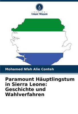 Paramount Häuptlingstum in Sierra Leone: Geschichte und Wahlverfahren Conteh