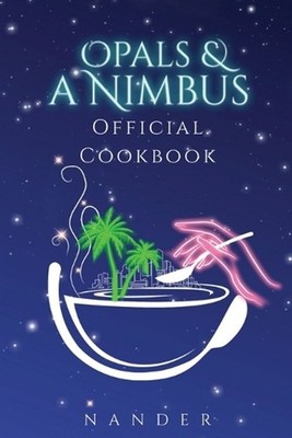 Opals & a Nimbus Official Cookbook by Nander Paperback Book