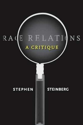 Race Relations: A Critique - Paperback, by Steinberg Stephen - Very Good