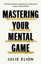 Julie Elion Mastering Your Mental Game (Hardback)