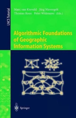 Algorithmic Foundations of Geographic Information Systems by Marc van Kreveld (E